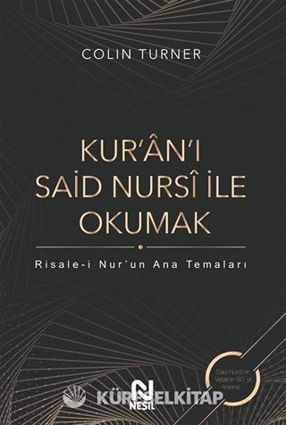 Kur'an'ı Said Nursi İle Okumak: Risale-i Nur'un Ana Temaları