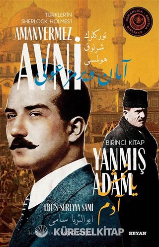 Yanmış Adam / Türkler'in Sherlock Holmes'i Amanvermez Avni 1 Bir Osmanlı Polisiyesi (Osmanlıca Aslıyla Birlikte)