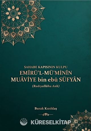 Sahabe Kapısının Kulpu Emirü'l Mü'minin Muaviye bin ebu Süfyan