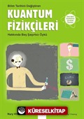 Bilim Tarihini Değiştiren Kuantum Fizikçileri Hakkında Beş Şaşırtıcı Öykü