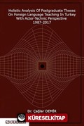 Holistic Analysis of Postgraduate These on Foreign Language Teaching in Turkey With Actor-Technic Perspective 1987-2017