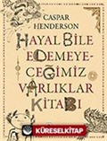 Hayal Bile Edemeyeceğimiz Varlıklar Kitabı