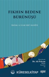 Fıkhın Bedene Bürünüşü; İmamı Azam Ebu Hanife