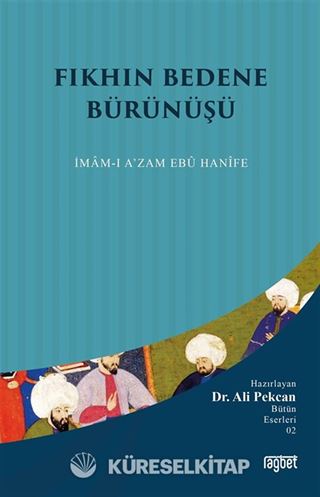 Fıkhın Bedene Bürünüşü; İmamı Azam Ebu Hanife