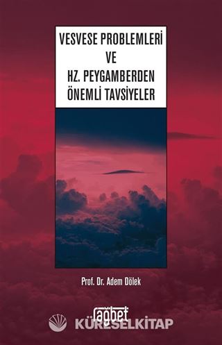 Vesvese Problemleri ve Hz. Peygamberden Önemli Tavsiyeler