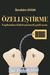 Toplumları Köleleştirmede Gizli Oyun Özelleştirme