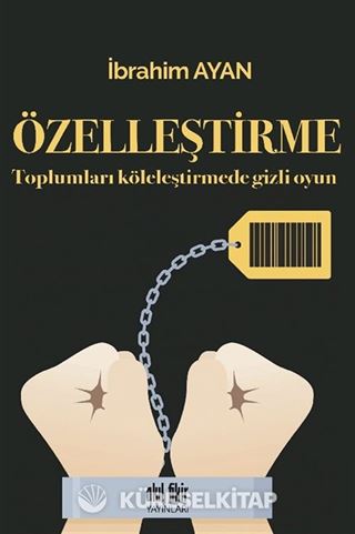 Toplumları Köleleştirmede Gizli Oyun Özelleştirme
