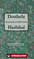 Dostlarla Hasbihal Sosyal Hayat ve Ahlak Üzerine