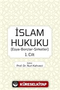 İslam Hukuku (Eşya-Borçlar-Şirketler) 1.Cilt