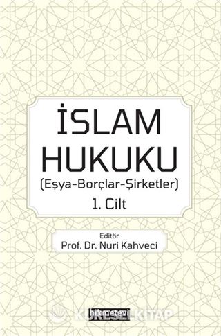 İslam Hukuku (Eşya-Borçlar-Şirketler) 1.Cilt