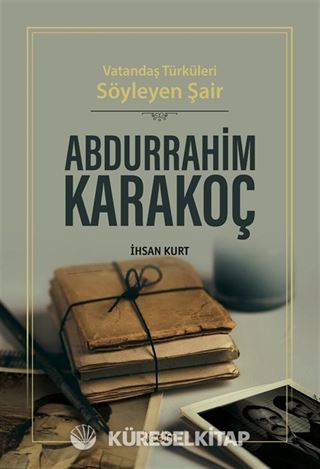 Vatandaş Türküleri Söyleyen Şair Abdurrahim Karakoç