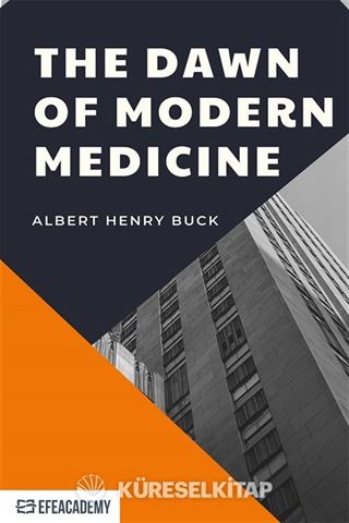 The Dawn Of Modern Medicine - Classic Reprint