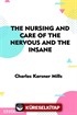 The Nursing And Care Of The Nervous And The İnsane - Classic Reprint