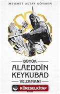 Büyük Alaeddin Keykubad ve Zamanı (Ciltli)