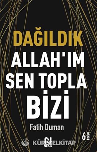 Dağıldık Allah'ım Sen Topla Bizi / Muhabbet Yazıları 1