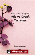 Kuran ve Sünnet Işığında Aile ve Çocuk Terbiyesi