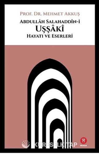 Abdullah Salahaddin-i Uşşaki: Hayatı ve Eserleri
