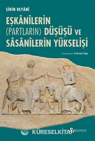 Eşkanilerin (Partların) Düşüşü ve Sasanilerin Yükselişi