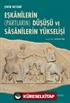 Eşkanilerin (Partların) Düşüşü ve Sasanilerin Yükselişi