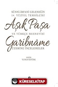 Sünni- İrfani Geleneğin 14. Yüzyıl Temsilcisi Aşık Paşa ve Türkçe Mesnevisi Garibname Üzerine İncelemeler