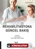 Rehabilitasyona Güncel Yaklaşım