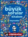 Büyük Sorular Kitabım - Hayvanlar