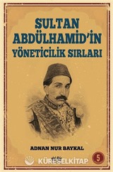 Sultan Abdülhamid'in Yöneticilik Sırları