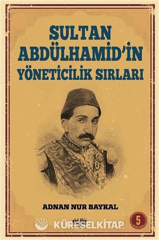 Sultan Abdülhamid'in Yöneticilik Sırları