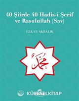 40 Şiirde 40 Hadis-i Şerif ve Rasulullah (Sav)