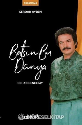 Batsın Bu Dünya / Orhan Gencebay