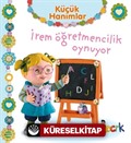 Küçük Hanımlar / İrem Öğretmencilik Oynuyor