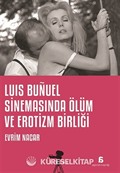 Luis Bunuel Sinemasinda Ölüm ve Erotizm Birliği
