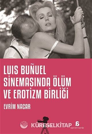 Luis Bunuel Sinemasinda Ölüm ve Erotizm Birliği