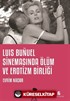 Luis Bunuel Sinemasinda Ölüm ve Erotizm Birliği