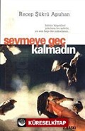 Sevmeye Geç Kalmadın