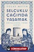 Selçuklu Çağında Yaşamak