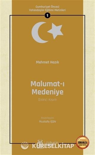 Malumat-ı Medeniye (Birinci Kısım) / Cumhuriyet Öncesi Vatandaşlık Eğitimi Metinleri 1