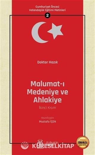Malumat-ı Medeniye ve Ahlakiye (İkinci Kısım) / Cumhuriyet Öncesi Vatandaşlık Eğitimi Metinleri 2