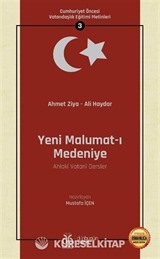 Yeni Malumat-ı Medeniye (Ahlakî Vatanî Dersler) / Cumhuriyet Öncesi Vatandaşlık Eğitimi Metinleri 3