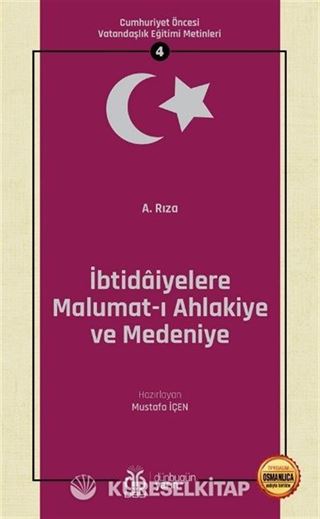 İbtidaiyelere Malumat-ı Ahlakiye ve Medeniye / Cumhuriyet Öncesi Vatandaşlık Eğitimi Metinleri 4