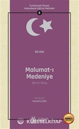 Malumat-ı Medeniye (Birinci Kitap) / Cumhuriyet Öncesi Vatandaşlık Eğitimi Metinleri 5