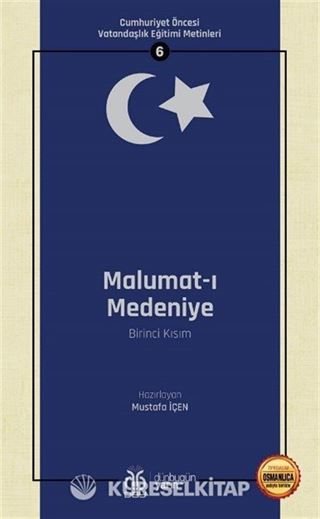 Malumat-ı Medeniye (Birinci Kısım) / Cumhuriyet Öncesi Vatandaşlık Eğitimi Metinleri 6