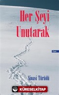 Her Şeyi Unutarak