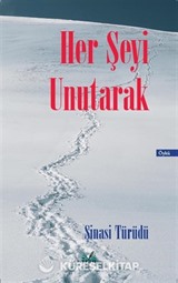 Her Şeyi Unutarak