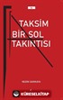 Taksim Bir Sol Takıntısı