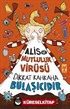 Alis ve Mutluluk Virüsü