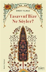 Tasavvuf Bize Ne Söyler?