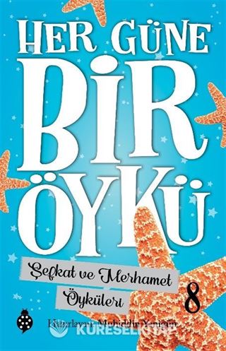 Her Güne Bir Öykü 8 / Şefkat ve Merhamet Öyküleri