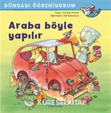 Araba Böyle Yapılır / Dünyayı Öğreniyorum