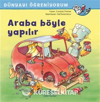 Araba Böyle Yapılır / Dünyayı Öğreniyorum